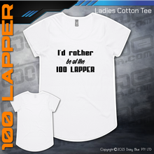 Load image into Gallery viewer, Tee - I&#39;d Rather be at the 100 Lapper
