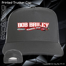 Load image into Gallery viewer, Printed Trucker Cap - Bob Bailey Memorial 2026
